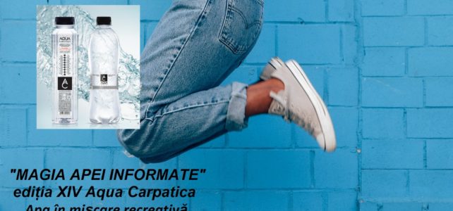 “MAGIA APEI INFORMATE” ediția XIV. Aqua Carpatica