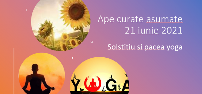 „Ape curate asumate”. 21 iunie – Lunea Rusaliilor, Solstiţiu şi pacea Yoga