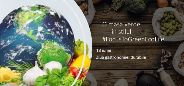Despre partea sǎnatoasǎ a vieţii – 18 iunie, Ziua gastronomiei durabile